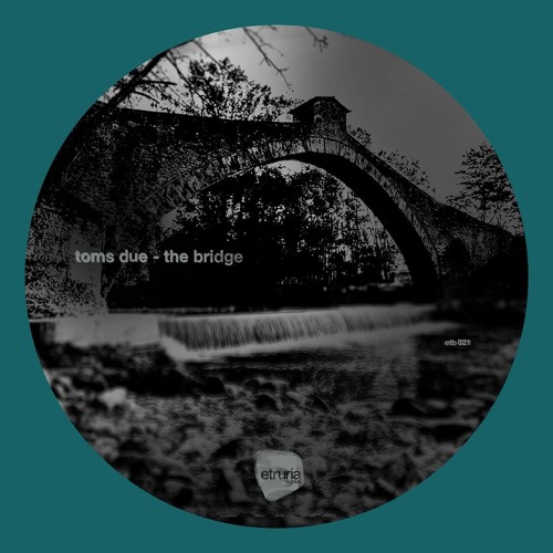 Toms Due - The Bridge (Luca Agnelli Remix) (etb021) - Preview