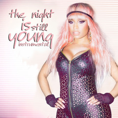 Nicki Minaj - The Night Is Still Young INSTRUMENTAL