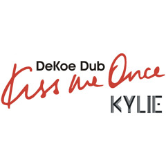 Kylie - Kiss Me Once (DeKoe Dub)