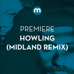 Premiere: Howling 'Stole The Night' (Midland Remix)