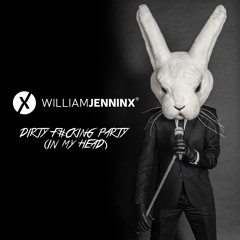 Dirty F#cking Party (in my head) - William Jenninx (SoundCloud Preview)