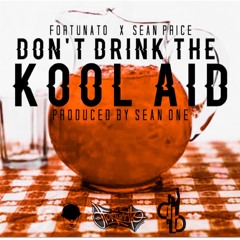 Fortunato Ft Sean P - Dont Drink The Kool - Aid (Prod Sean One)