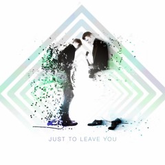 Broken Boy - Just To Leave You