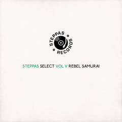 Steppas Select Vol V - Rebel Samurai