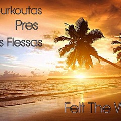 Dim Kourkoutas Pres Themis Flessas Felt The Waves Part 2