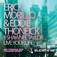 Eric Morillo & Eddie Thoneick-Live Your Life (Mr Thomas 2015 You&Me Rmx)SUPPORT BY HARDWELL & TIESTO