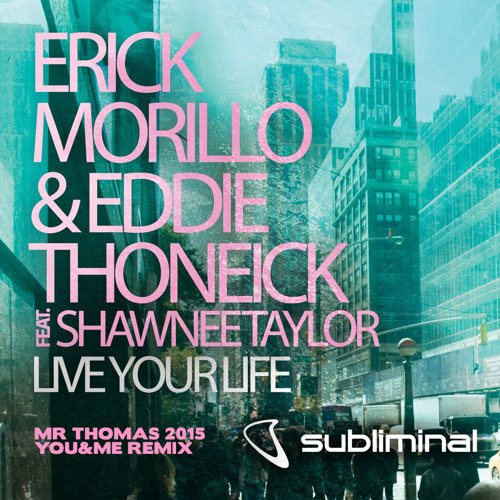 Eric Morillo & Eddie Thoneick-Live Your Life (Mr Thomas 2015 You&Me Rmx)SUPPORT BY HARDWELL & TIESTO