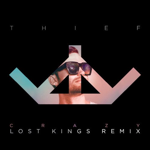Thief - Crazy (Lost Kings Remix)