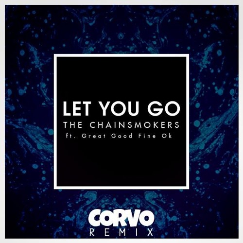 The Chainsmokers - Let You Go (CORVO Remix)