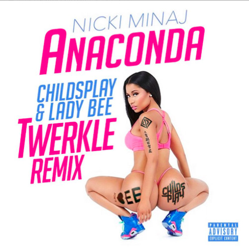 Anaconda (ChildsPlay X LadyBee Twerkle Remix)