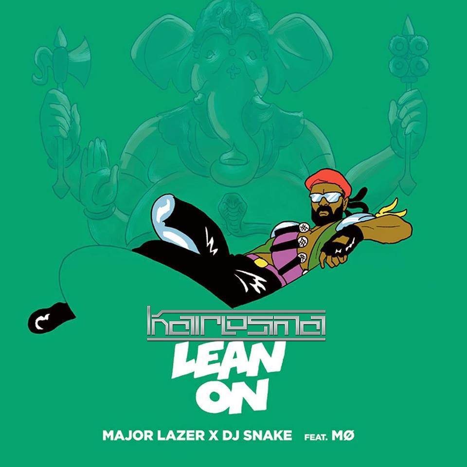 MAJOR LAZER, DJ SNAKE FEAT MO – LEAN ON (karesma EDIT)