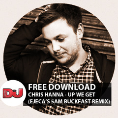 LIMITED FREE DOWNLOAD: Chris Hanna 'Up We Get' (EJECA's 5AM Buckfast Remix)