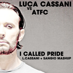 Luca Cassani vs ATFC- I Called Pride (L.Cassani+Sangio Mash Up)