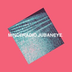 MINCE RADIO JUBANEYE