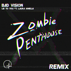 Bad Vision - Lie To You (Zombie Penthouse Remix)