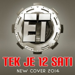 ET - TEK JE 12 SATI (New Cover 2014)