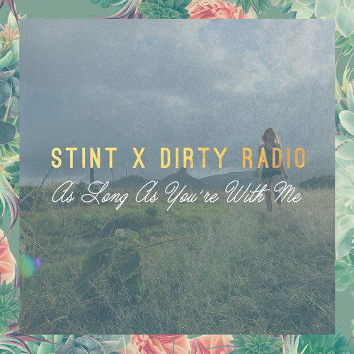 STINT X DiRTY RADiO - As Long As You're With Me