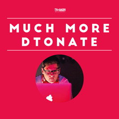 DTonate "Much More"