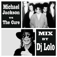 Michael Jackson Vs The Cure by  Dj Lolo