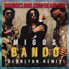 Migos - Bando (Deanlyon Remix)