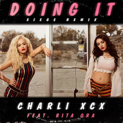 Charli XCX - Doing It ft. Rita Ora (Siege Radio Mix)