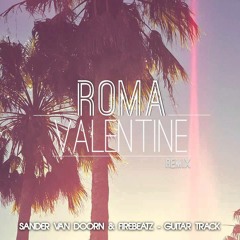 Sander Van Doorn & Firebeatz - Guitar Track (Roma Valentine Remix)[Free Download]