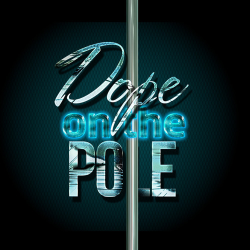 Dope On The Pole