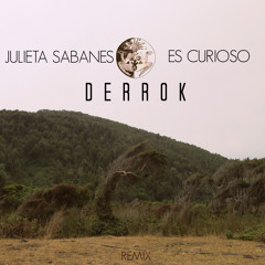 Julieta Sabanes - Es Curioso (Derrok Remix)