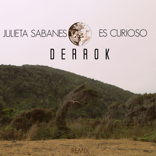 Julieta Sabanes - Es Curioso (Derrok Remix)
