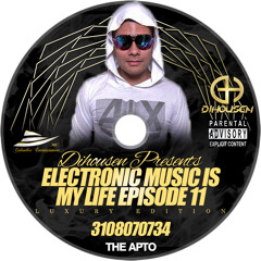 Dihousen - Electronic Music Is My Life Episode 11 Live Session... Free Dowload!!!...
