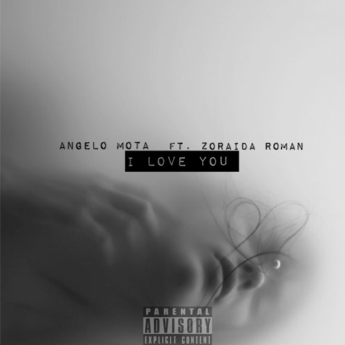 I Love You (ft. Zoraida Roman) (prod. Angelo Mota)