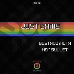 Gustavo Mota, Hot Bullet - Just Game (Original Mix) out now by Muzenga Records
