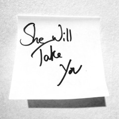 She Will Take You