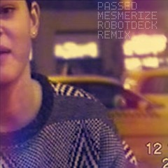 Passed - Mesmerize ( RobotDeck Remix )