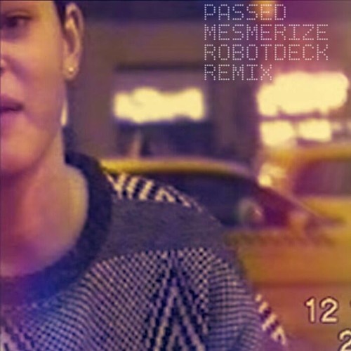 Passed - Mesmerize ( RobotDeck Remix )