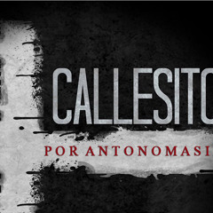 Callesito - Por Antonomasia