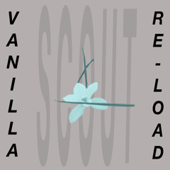 Vanilla Re-load mix (Hosted by David Ashley) - Scout