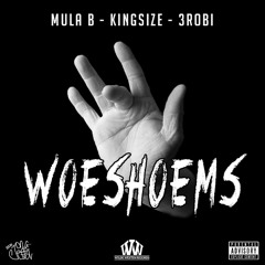 Mula B, Kingsize & 3robi - Woeshoems