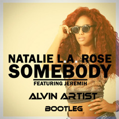 Natalie La Rose Ft Jeremih - Somebody (Alvin Artist Bootleg)FREE DOWNLOAD!!