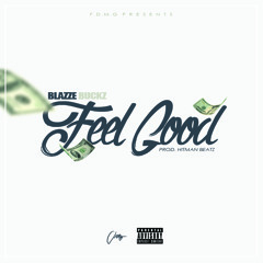 Blazze Buckz-Feel Good (FDMG) (Dirty)Newly Digitally Masterd