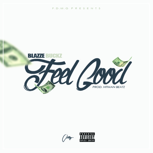 Blazze Buckz-Feel Good (FDMG) (Dirty)Newly Digitally Masterd