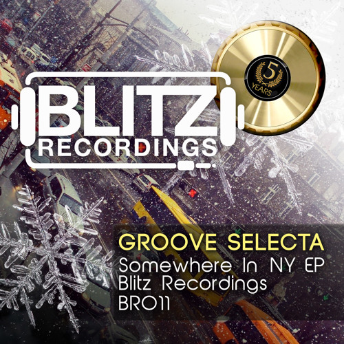 BR011 - Groove Selecta - Somewhere In NY [Blitz Recordings] Out Now