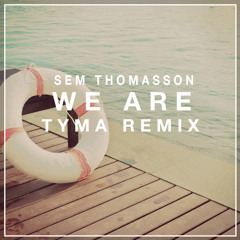 Sem Thomasson - WeAre (TYMA Remix)