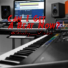 Can I Get A Beat Now - ShellyVision