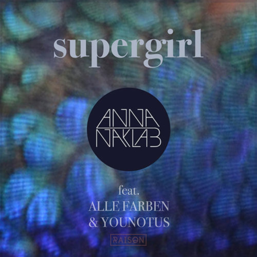 Anna Naklab feat. Alle Farben & Younotus - Super Girl (Stereo Express Remix) - Raison -