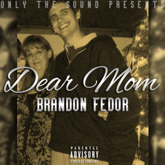Dear Mom - Brandon Fedor (Prod. 6ix)