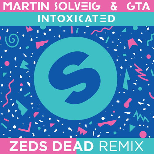 Martin Solveig & GTA Intoxicated (Zeds Dead Remix)