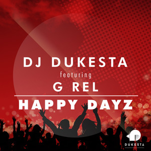 Dj Dukesta (ft G - Rel) - Happy Dayz (Radio Edit)