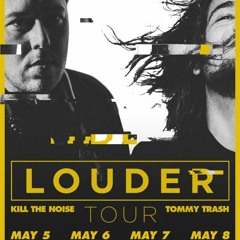 *Opener Submission* Kill The Noise & Tommy Trash May 7th