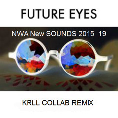 FUTURE - EYES - NWA New SOUNDS 2015 19  ( KRLL COLLAB REMIX ) © 2015 ® 2015
